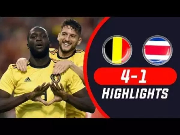 Video: Belgium vs Costa Rica 4-1 Highlights & All Goals 11/06/2018 HD
